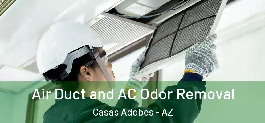 Air Duct and AC Odor Removal Casas Adobes - AZ