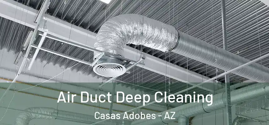 Air Duct Deep Cleaning Casas Adobes - AZ