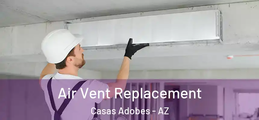  Air Vent Replacement Casas Adobes - AZ