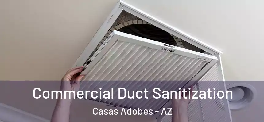 Commercial Duct Sanitization Casas Adobes - AZ
