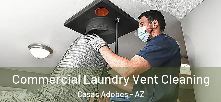 Commercial Laundry Vent Cleaning Casas Adobes - AZ
