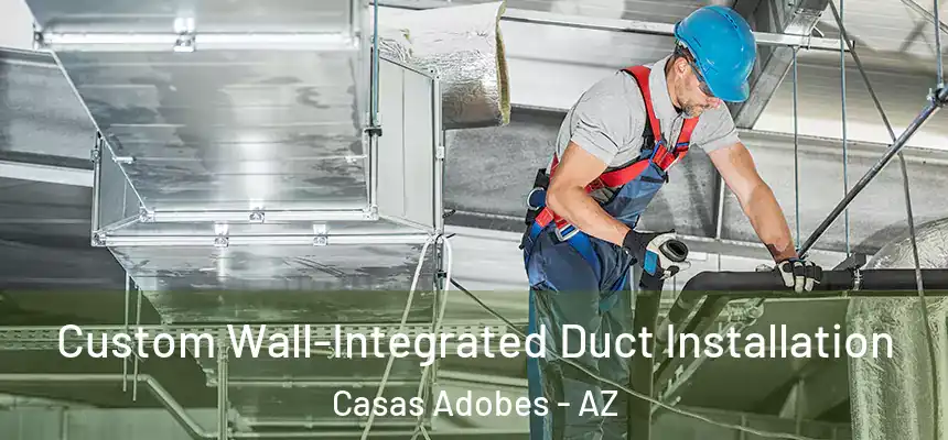  Custom Wall-Integrated Duct Installation Casas Adobes - AZ