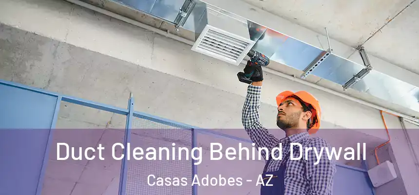  Duct Cleaning Behind Drywall Casas Adobes - AZ