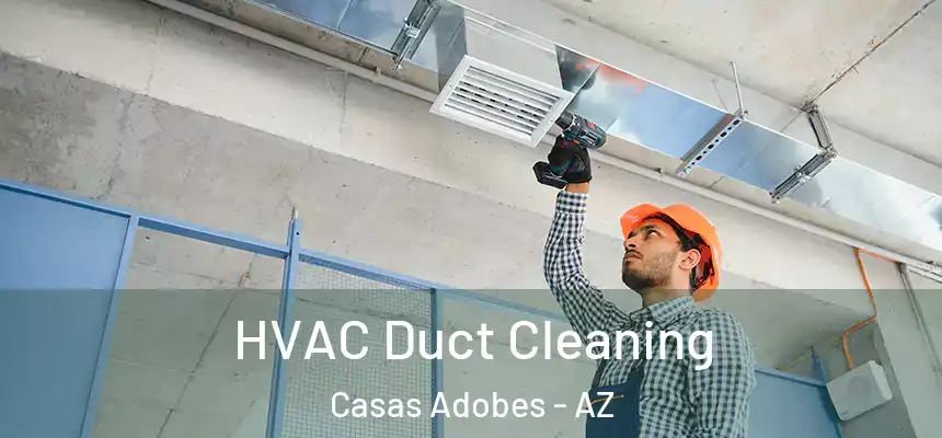HVAC Duct Cleaning Casas Adobes - AZ