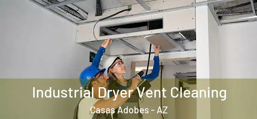 Industrial Dryer Vent Cleaning Casas Adobes - AZ