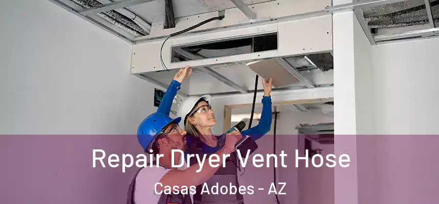  Repair Dryer Vent Hose Casas Adobes - AZ
